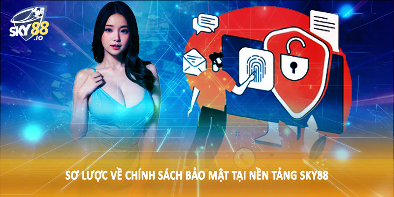 Chính Sách Bảo Mật SKY88 1 Sơ lược về chính sách bảo mật tại nền tảng SKY88