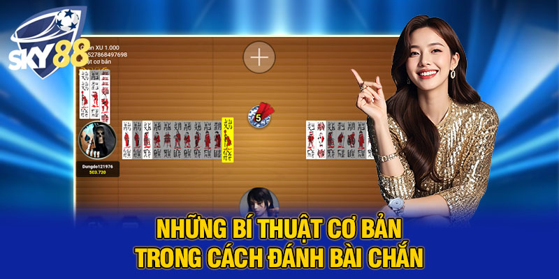 Cách Đánh Bài Chắn Chuyên Nghiệp Cho Người Mới Chơi Và Cao Thủ